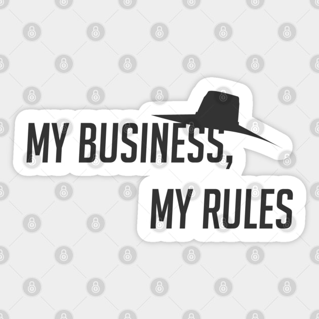 My business, my rules Sticker by badgerinafez